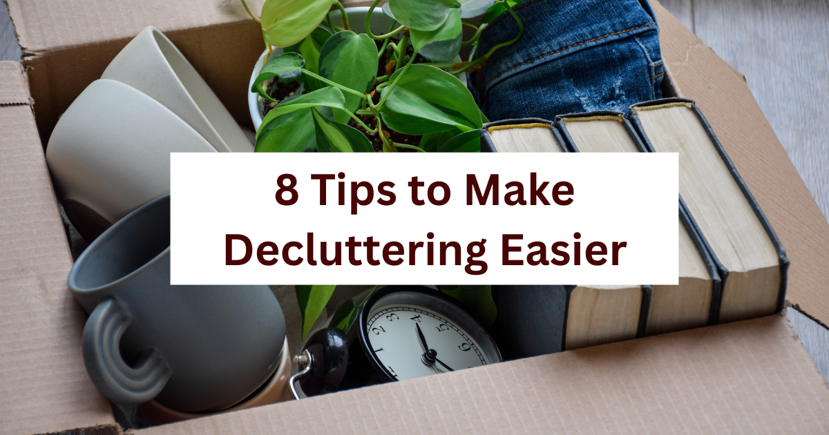 8 Tips to Make Decluttering Easier (and Less Miserable)