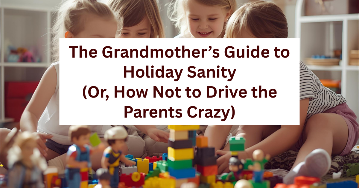 The Grandmother’s Guide to Holiday Sanity