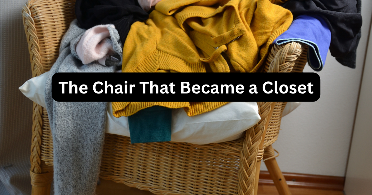The Chair That Became a Closet 