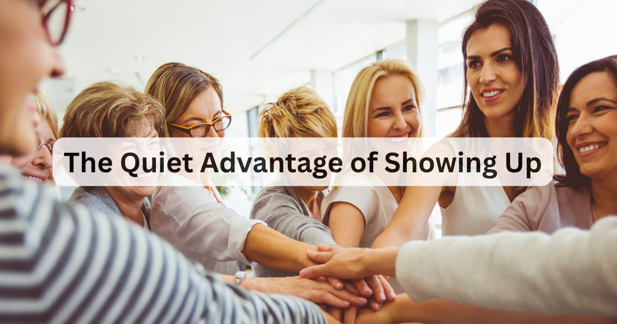 The Quiet Advantage of Showing Up